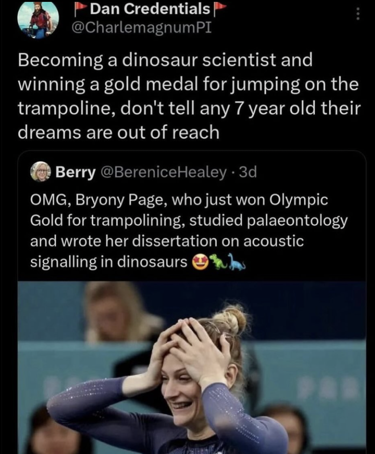 screenshot - Dan Credentials Becoming a dinosaur scientist and winning a gold medal for jumping on the trampoline, don't tell any 7 year old their dreams are out of reach Berry 3d Omg, Bryony Page, who just won Olympic Gold for trampolining, studied palae